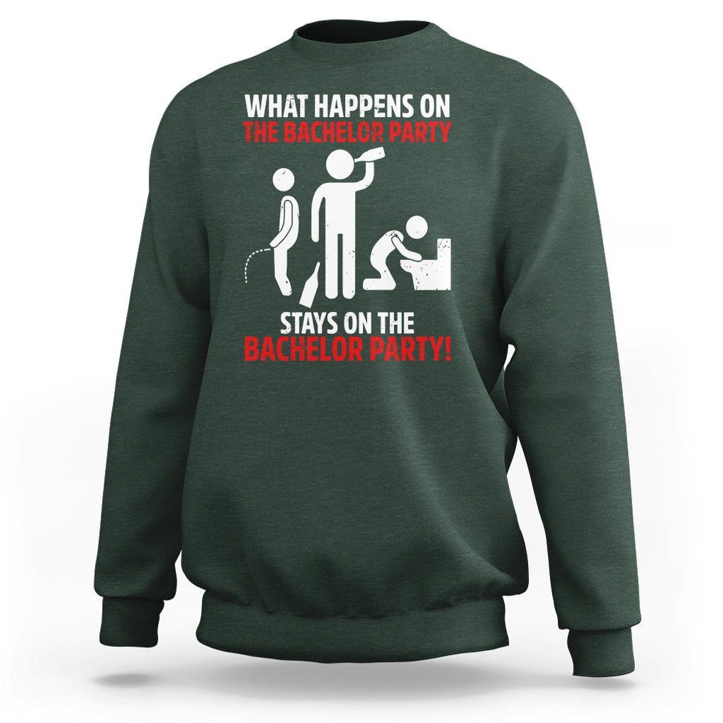 Bachelor Party Sweatshirt What Happens On The Bachelor Party Stays On The Bachelor Party TS02 Dark Forest Green Printyourwear