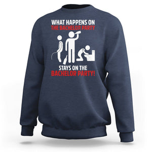 Bachelor Party Sweatshirt What Happens On The Bachelor Party Stays On The Bachelor Party TS02 Navy Printyourwear