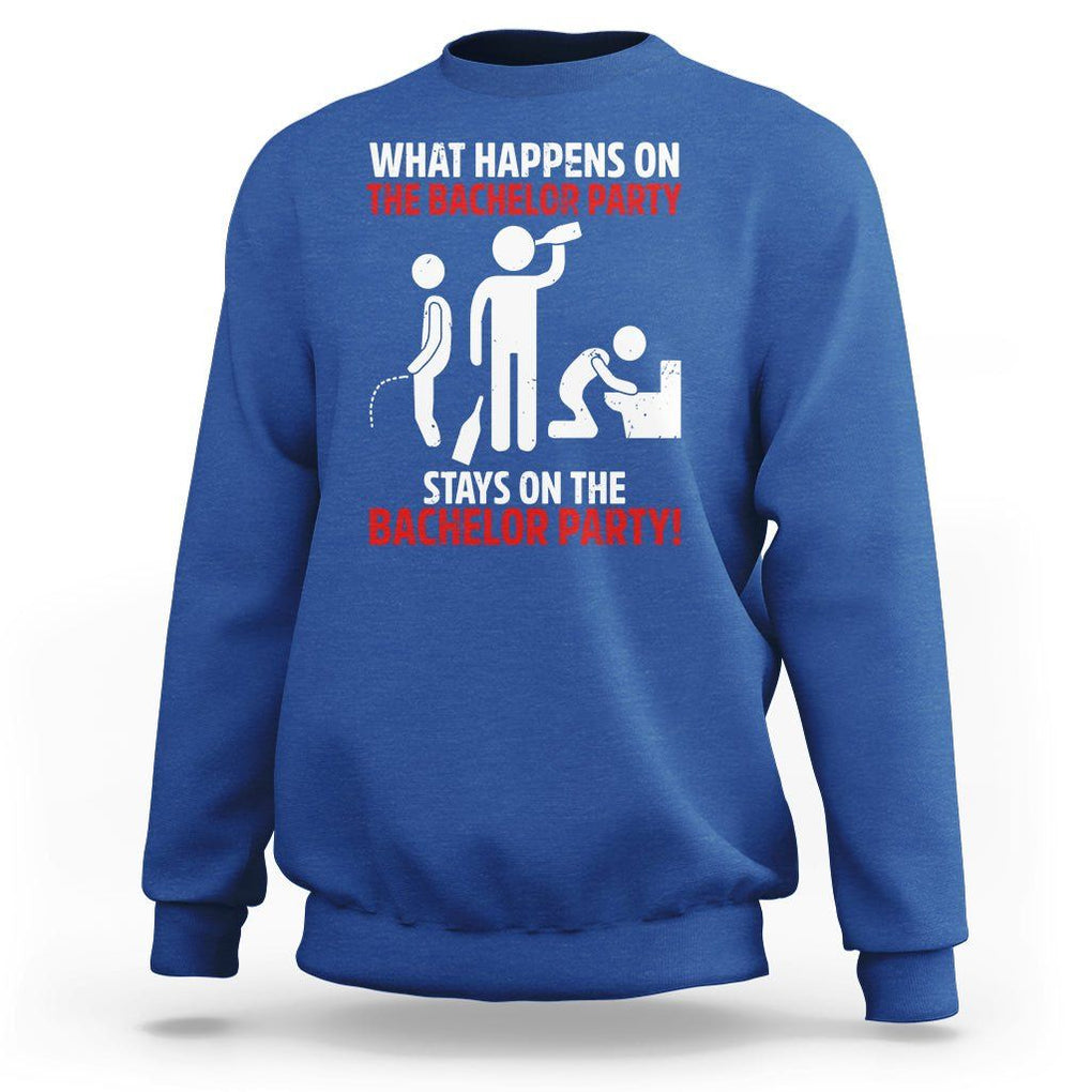 Bachelor Party Sweatshirt What Happens On The Bachelor Party Stays On The Bachelor Party TS02 Royal Blue Printyourwear