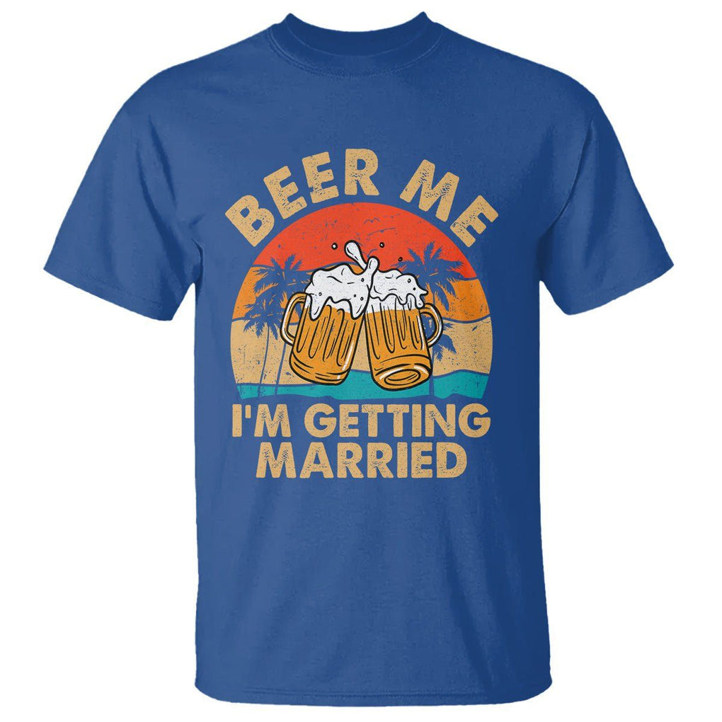 Bachelor Party T Shirt Beer Me I'm Getting Married TS02 Royal Blue Printyourwear