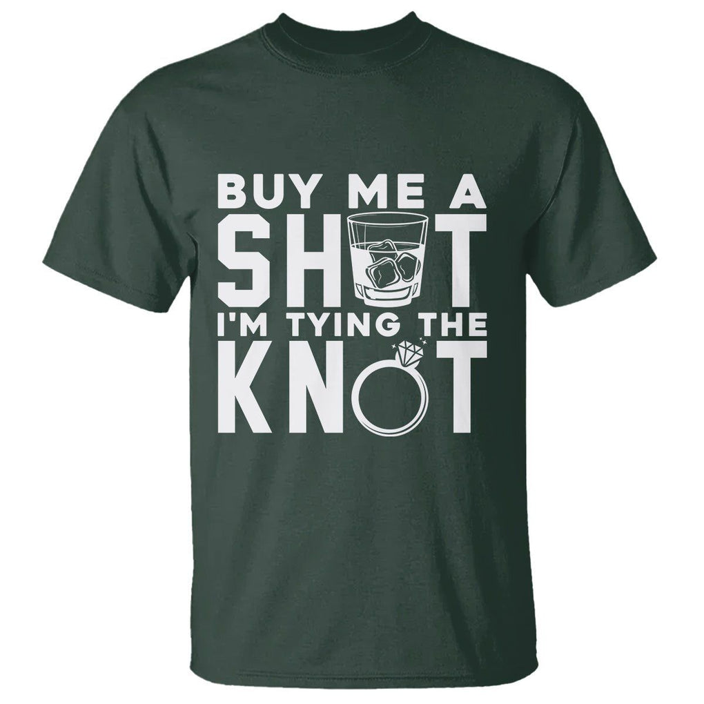 Bachelor Party T Shirt Buy Me A Shot I'm Tying The Knot TS02 Dark Forest Green Printyourwear