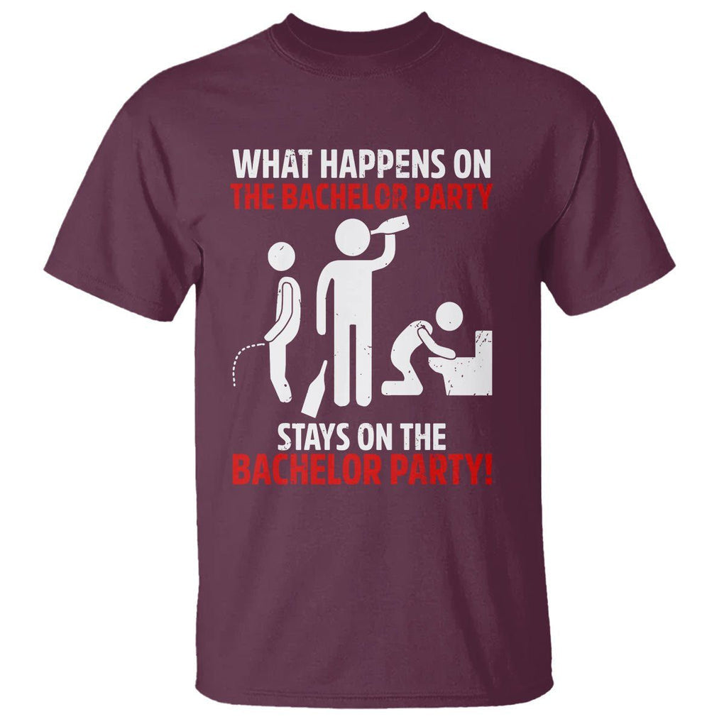 Bachelor Party T Shirt What Happens On The Bachelor Party Stays On The Bachelor Party TS02 Maroon Printyourwear