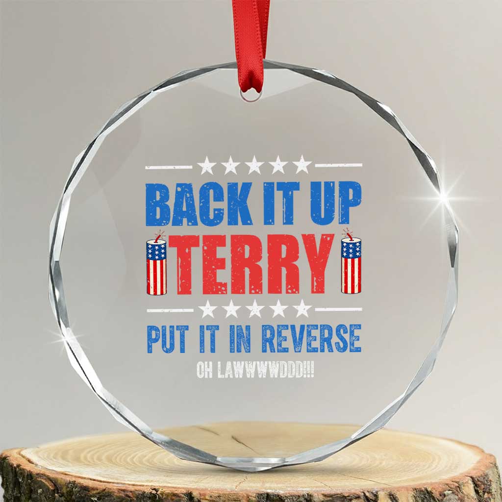 Back It Up Terry Put It In Reverse Oh Lawd Crystal Glass Ornament Funny 4th of July Fireworks Patriotic TS02 Transparent Glass 3'' Circle Print Your Wear
