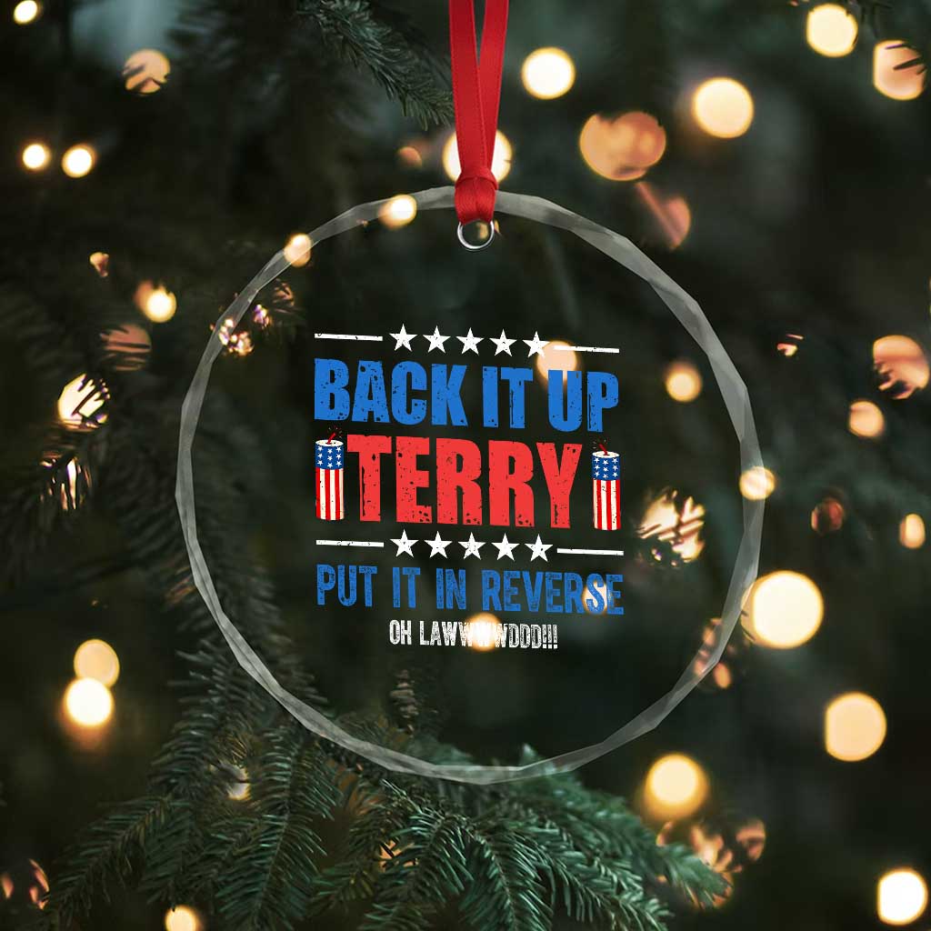 Back It Up Terry Put It In Reverse Oh Lawd Crystal Glass Ornament Funny 4th of July Fireworks Patriotic