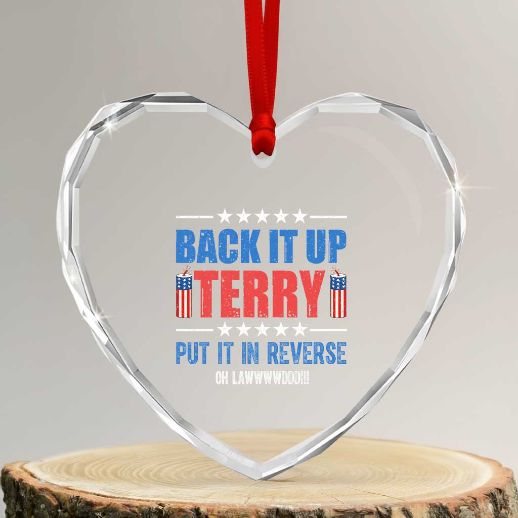 Back It Up Terry Put It In Reverse Oh Lawd Heart Crystal Glass Ornament Funny 4th of July Fireworks Patriotic