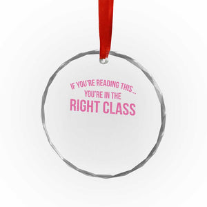 Back To School Teacher Crystal Glass Ornament Funny Youre In The Right Class TS10 Print Your Wear