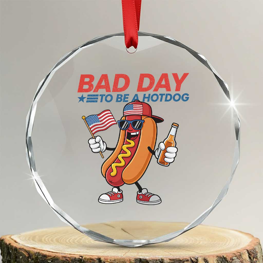 Bad Day To Be A Hot Dog Crystal Glass Ornament Funny BBQ Grilling 4th of July TS11 Transparent Glass 3'' Circle Print Your Wear