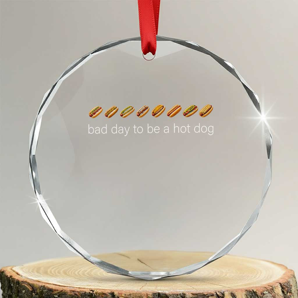Bad Day To Be A Hot Dog Crystal Glass Ornament Funny US Regional Hotdog Styles TS11 Transparent Glass 3'' Circle Print Your Wear