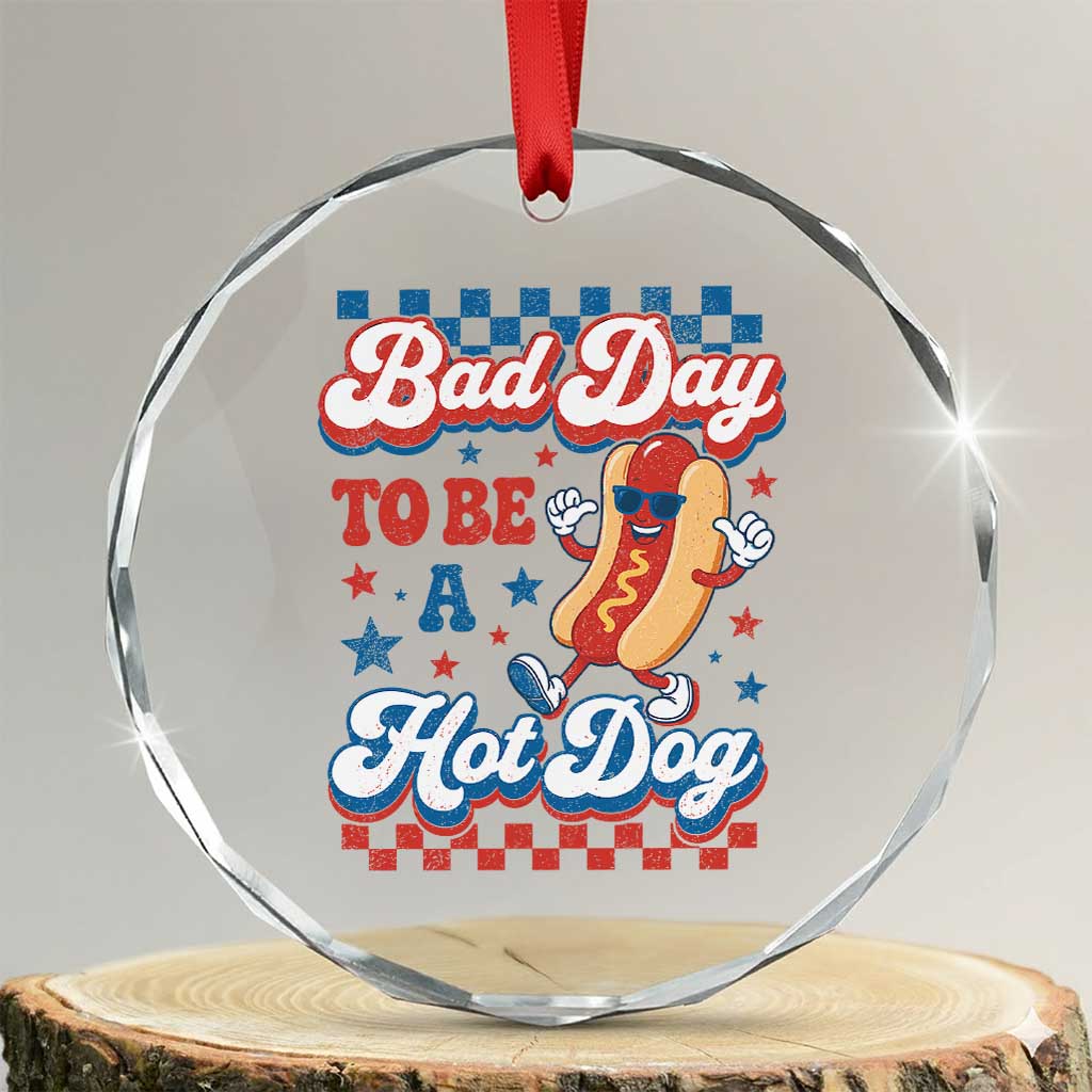 Bad Day To Be A Hot Dog Crystal Glass Ornament Hotdog Lover Wiener 4th Of July TS10 Transparent Glass 3'' Circle Print Your Wear