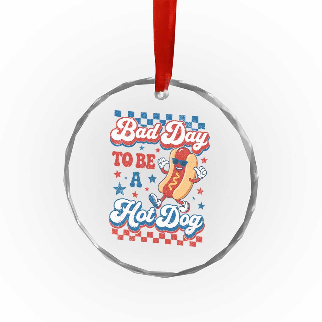 Bad Day To Be A Hot Dog Crystal Glass Ornament Hotdog Lover Wiener 4th Of July TS10 Print Your Wear