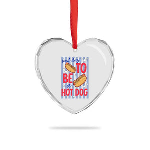 Bad Day To Be A Hot Dog Heart Crystal Glass Ornament 4th of July Summer Beach TS14 Print Your Wear