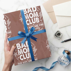 Bad Moms Club Wrapping Paper Roll Our Kids Are Fine Funny Mom Mother’s Day Gift TS14 Mocha Print Your Wear