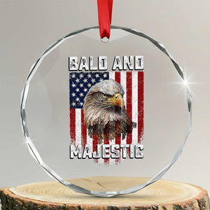 Bald and Majestic Bald Eagle 4th of July Crystal Glass Ornament Funny Dad Husband Grandpa Joke TS14 Transparent Glass 3'' Circle Print Your Wear