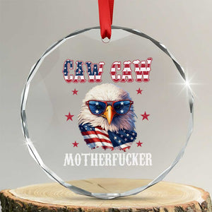 Bald Eagle Patriotic Crystal Glass Ornament Caw Caw Motherfucker American Flag TS10 Transparent Glass 3'' Circle Print Your Wear