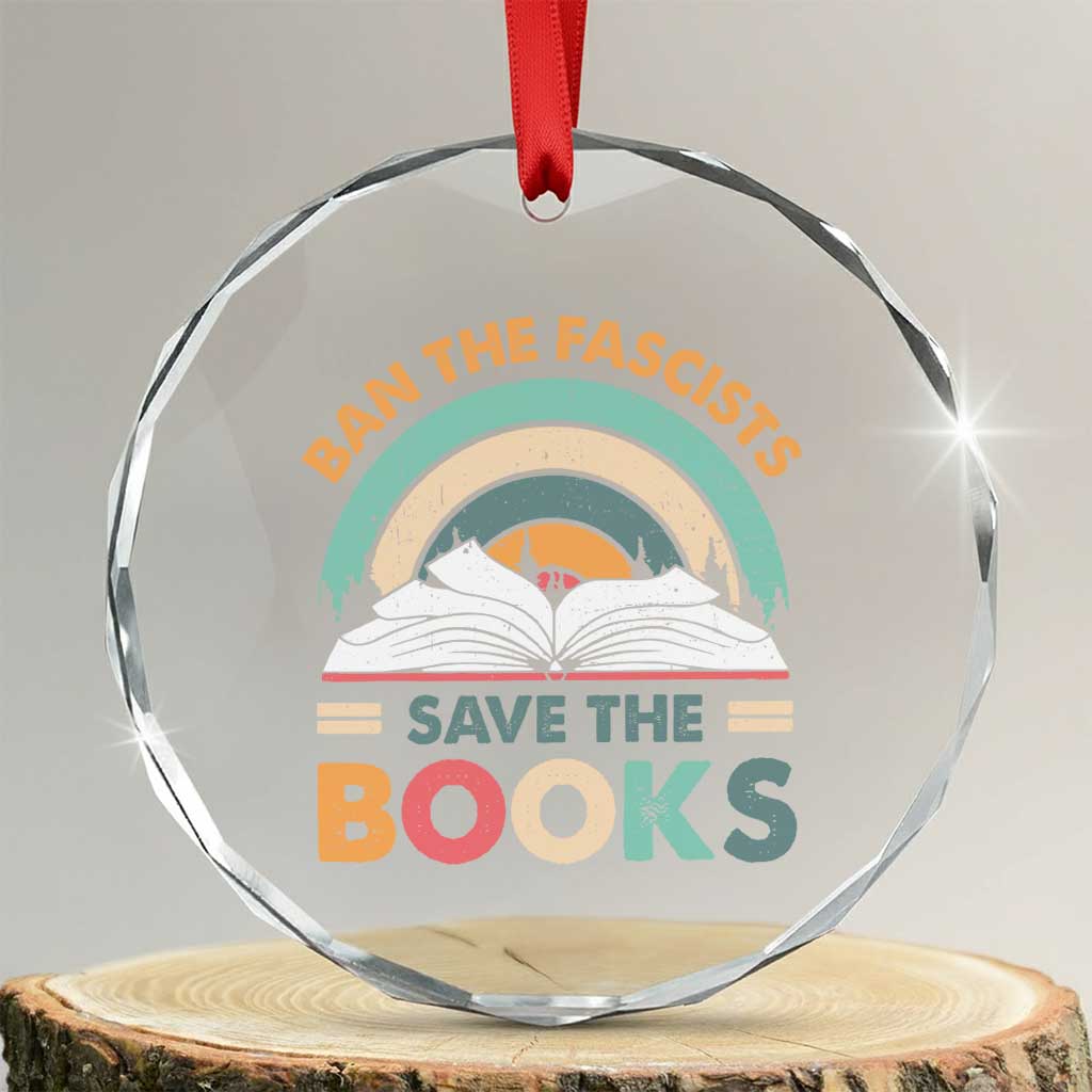 Ban The Fascists Save The Books Crystal Glass Ornament Funny Book Lovers Librarian Book Nerd TS10 Transparent Glass 3'' Circle Print Your Wear
