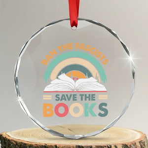 Ban The Fascists Save The Books Crystal Glass Ornament Funny Book Lovers Librarian Book Nerd TS10 Transparent Glass 3'' Circle Print Your Wear