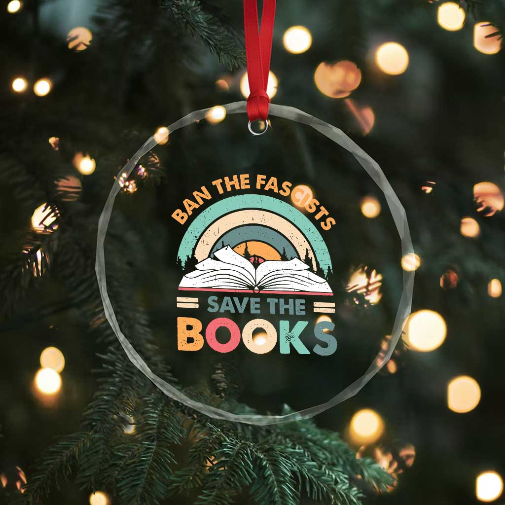 Ban The Fascists Save The Books Crystal Glass Ornament Funny Book Lovers Librarian Book Nerd TS10 Print Your Wear