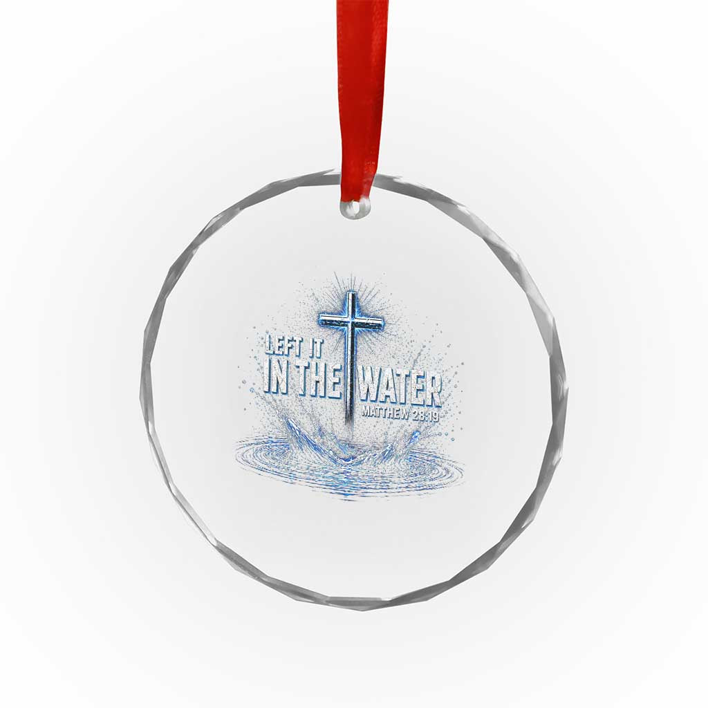 Baptism Crystal Glass Ornament Left It In The Water Matthew 28 19 Christian Cross TS10 Print Your Wear