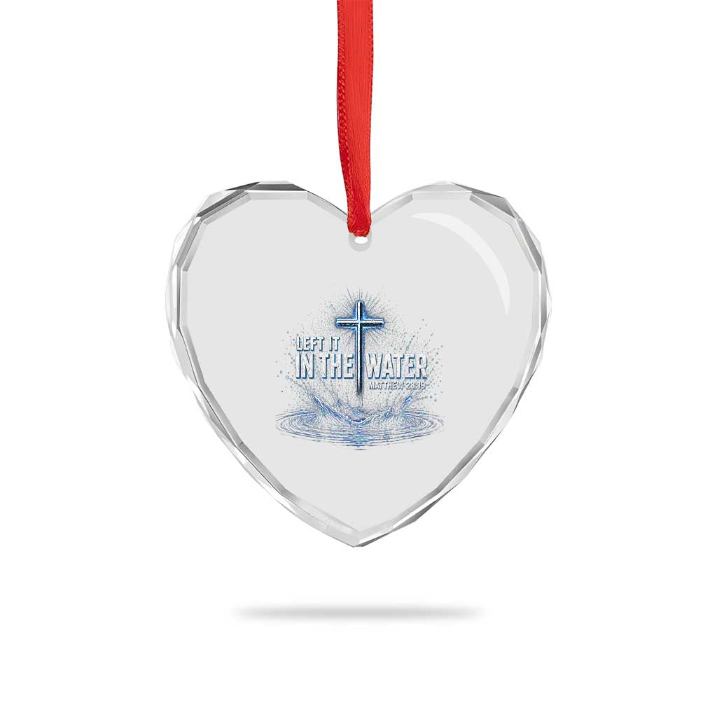 Baptism Heart Crystal Glass Ornament Left It In The Water Matthew 28 19 Christian Cross TS10 Print Your Wear