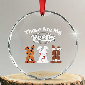 Baseball Basketball Football Easter Crystal Glass Ornament Cute Bunny Game Day Sports These Are My Peeps TS10 Transparent Glass 3'' Circle Print Your Wear