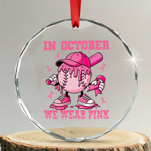Baseball Breast Cancer Crystal Glass Ornament In October We Wear Pink Baseball Drip TS10 Transparent Glass 3'' Circle Print Your Wear