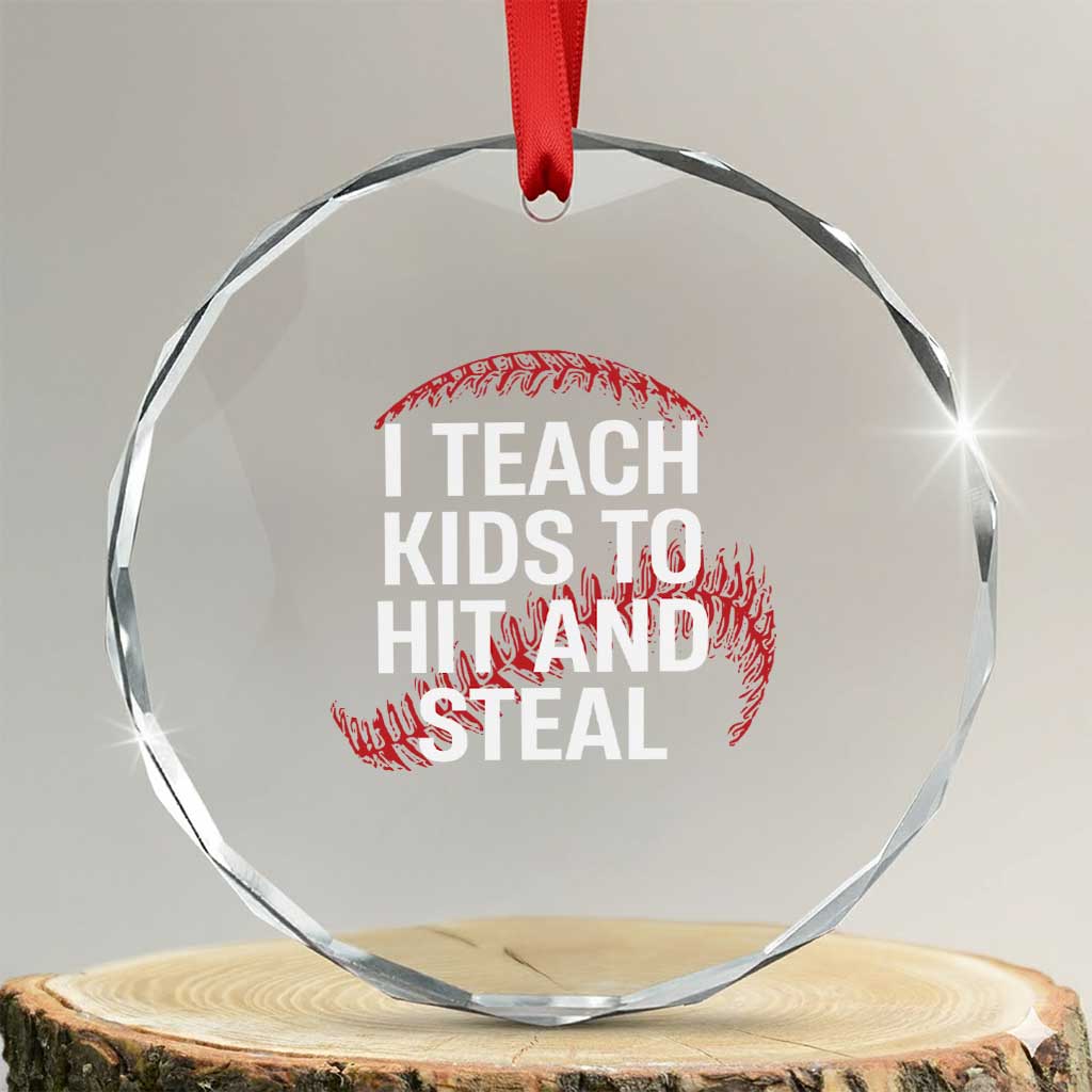 Baseball Coach Crystal Glass Ornament I Teach Kids To Hit And Steal TS10 Transparent Glass 3'' Circle Print Your Wear