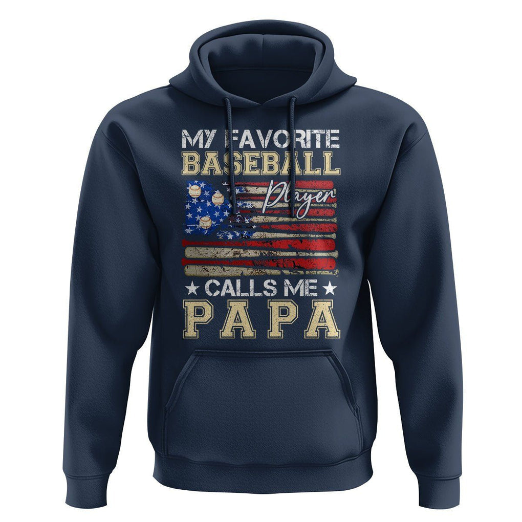 Baseball Dad Hoodie My Favorite Baseball Player Calls Me Papa Father's Day TS09 Navy Print Your Wear
