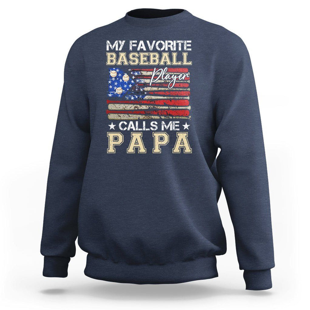 Baseball Dad Sweatshirt My Favorite Baseball Player Calls Me Papa Father's Day TS09 Navy Print Your Wear