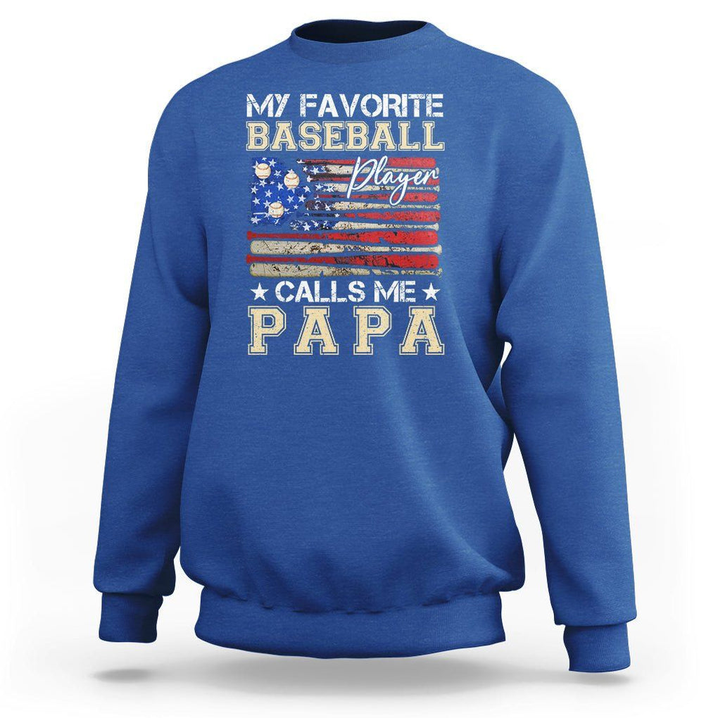 Baseball Dad Sweatshirt My Favorite Baseball Player Calls Me Papa Father's Day TS09 Royal Blue Print Your Wear