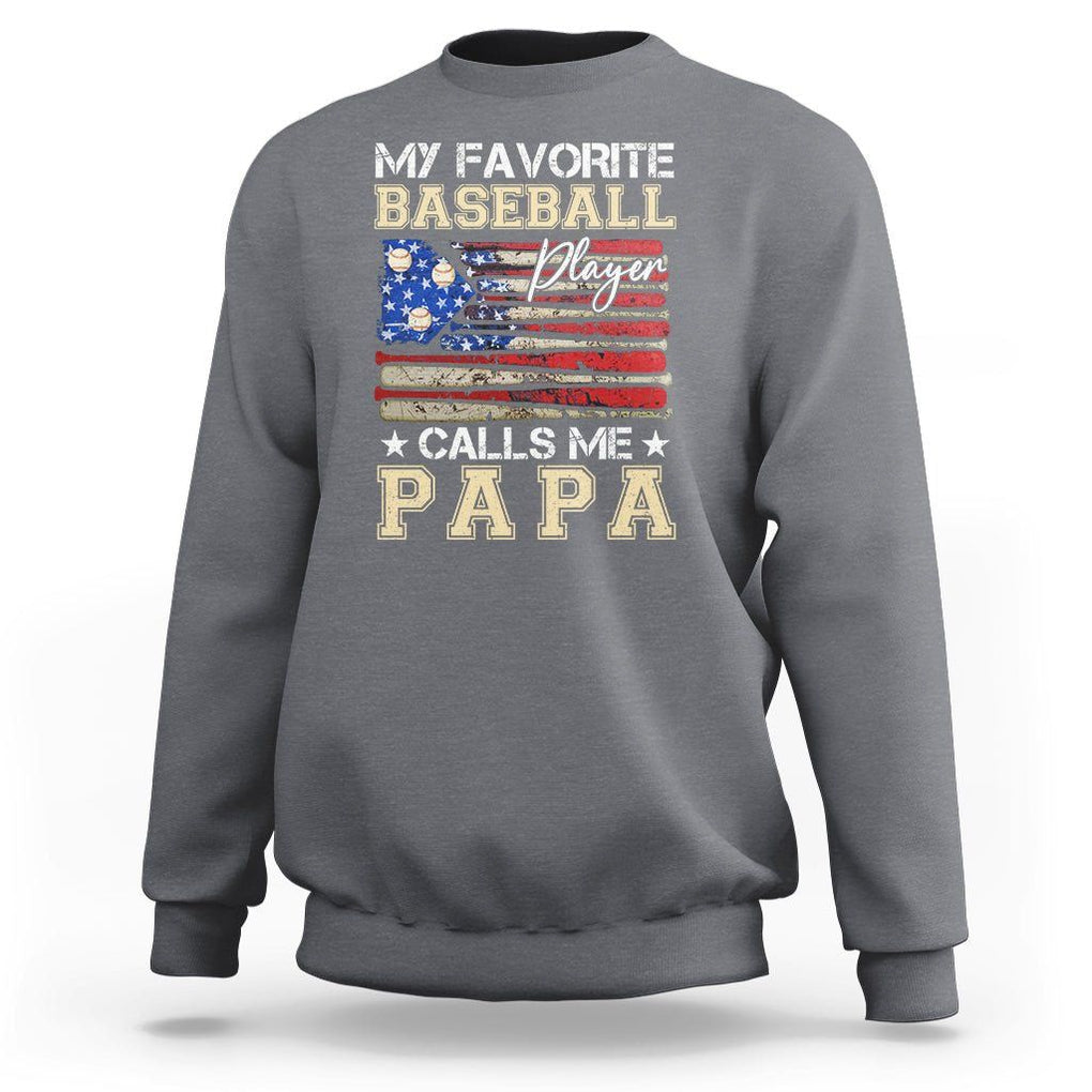 Baseball Dad Sweatshirt My Favorite Baseball Player Calls Me Papa Father's Day TS09 Charcoal Print Your Wear