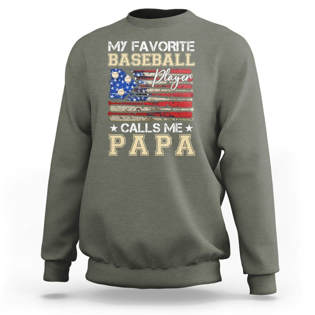 Baseball Dad Sweatshirt My Favorite Baseball Player Calls Me Papa Father's Day TS09 Military Green Print Your Wear