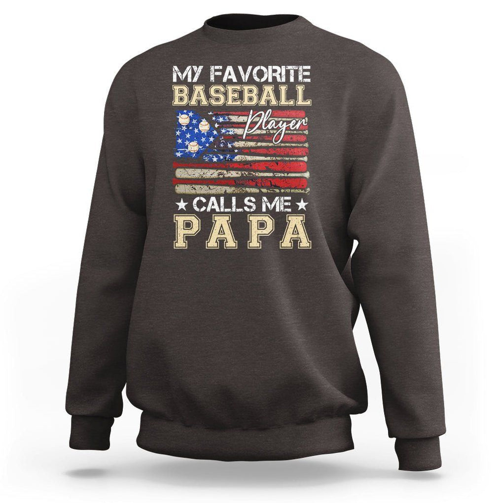 Baseball Dad Sweatshirt My Favorite Baseball Player Calls Me Papa Father's Day TS09 Dark Chocolate Print Your Wear