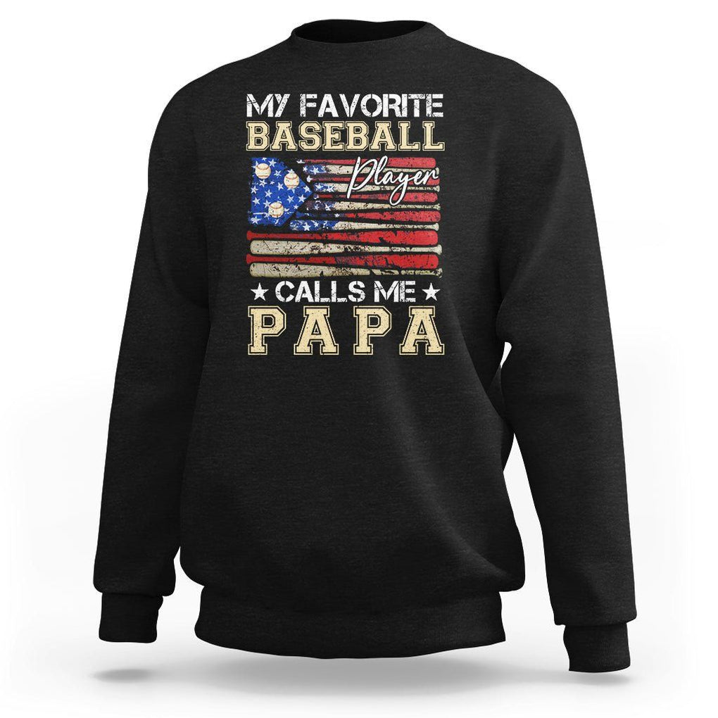 Baseball Dad Sweatshirt My Favorite Baseball Player Calls Me Papa Father's Day TS09 Black Print Your Wear
