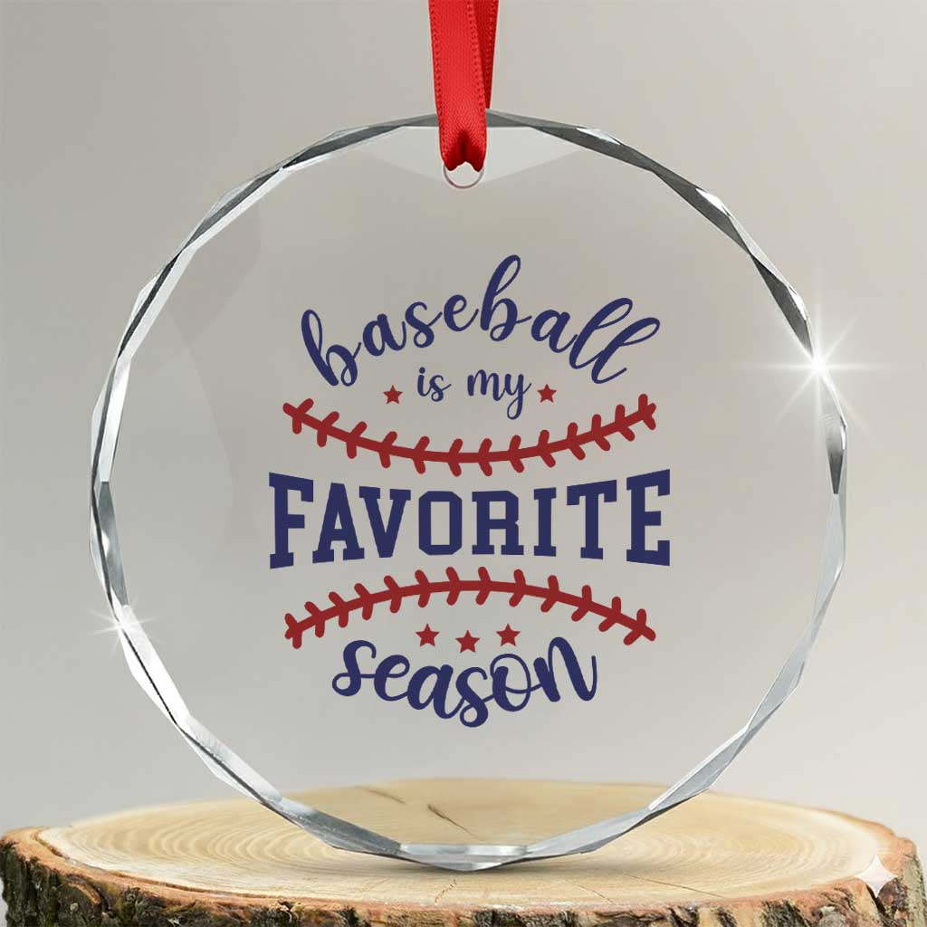 Baseball Is My Favorite Season Crystal Glass Ornament Sports Fan Gift TS12 Transparent Glass 3'' Circle Print Your Wear