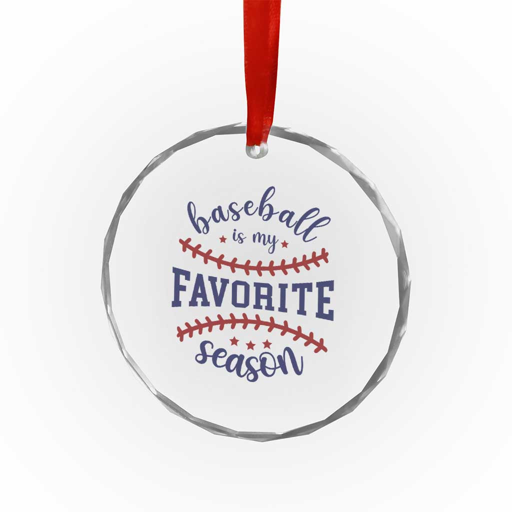 Baseball Is My Favorite Season Crystal Glass Ornament Sports Fan Gift TS12 Print Your Wear