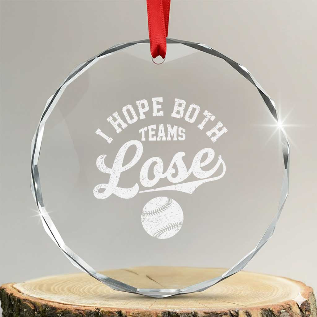 Baseball Meme Crystal Glass Ornament Retro I Just Hope Both Teams Lost Funny Sayings TS10 Transparent Glass 3'' Circle Print Your Wear
