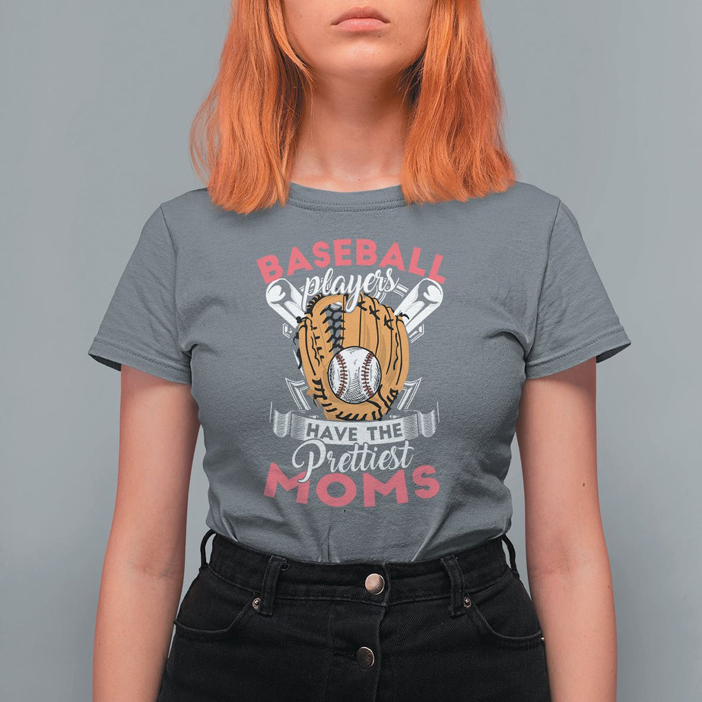 Baseball Mom T Shirt For Women Baseball Players Have The Prettiest Moms Baseball Boy Mom Era TS02 Charcoal Printyourwear