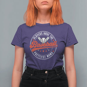 Baseball Mom T Shirt For Women Baseball Players Have The Prettiest Moms Baseball Boy Mom Era TS02 Purple Printyourwear