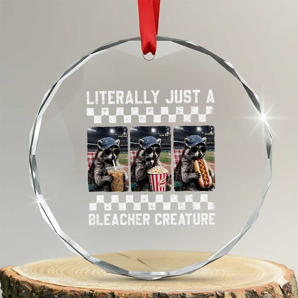 Baseball Raccoon Literally Just a Bleacher Creature Crystal Glass Ornament Funny Trash Panda At Ballfield TS11 Transparent Glass 3'' Circle Print Your Wear