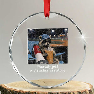 Baseball Raccoon Literally Just a Bleacher Creature Crystal Glass Ornament Funny Trash Panda Drinking Iced Coffee Ballfield TS11 Transparent Glass 3'' Circle Print Your Wear