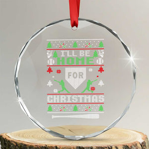 Baseball Ugly Christmas Crystal Glass Ornament I'll Be Home For Xmas TS10 Transparent Glass 3'' Circle Print Your Wear