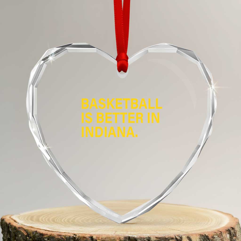 Basketball Is Better in Indiana Heart Crystal Glass Ornament Bold Yellow Statement Hoosier Hoops Fans TS02 Transparent Glass 3'' Heart Print Your Wear