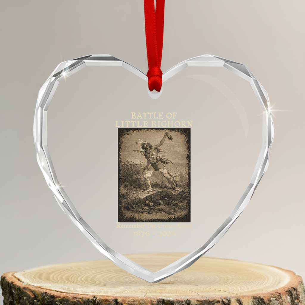 Battle of Little Bighorn 150 Year Anniversary 1876 2026 Heart Crystal Glass Ornament Remember The Greasy Grass Native American TS11 Transparent Glass 3'' Heart Print Your Wear