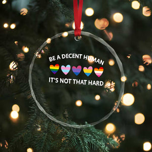 Be A Decent Human It's Not That Hard Crystal Glass Ornament LGBT Heart Retro Human Rights TS10 Print Your Wear