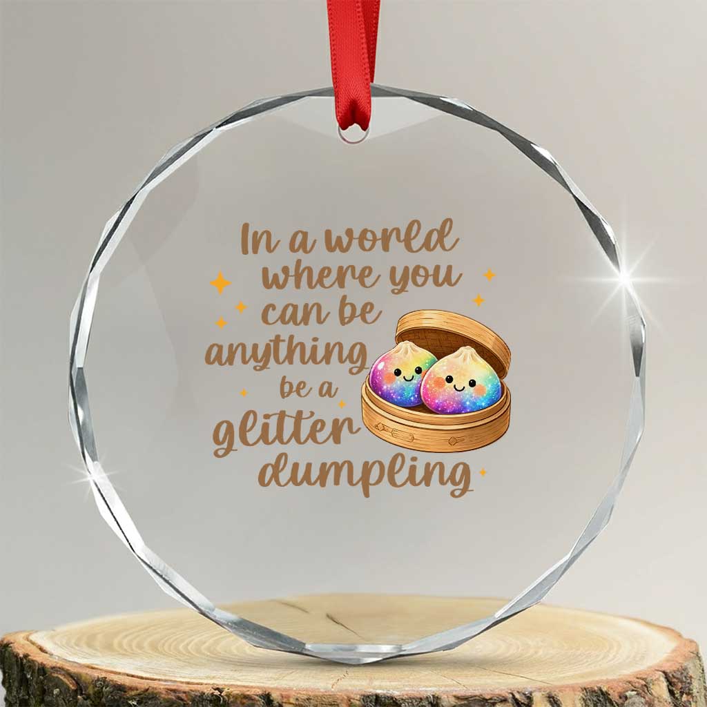 Be A Glitter Dumpling Kawaii Graphic Crystal Glass Ornament In A World Squish Squad Mystery Box TS02 Transparent Glass 3'' Circle Print Your Wear