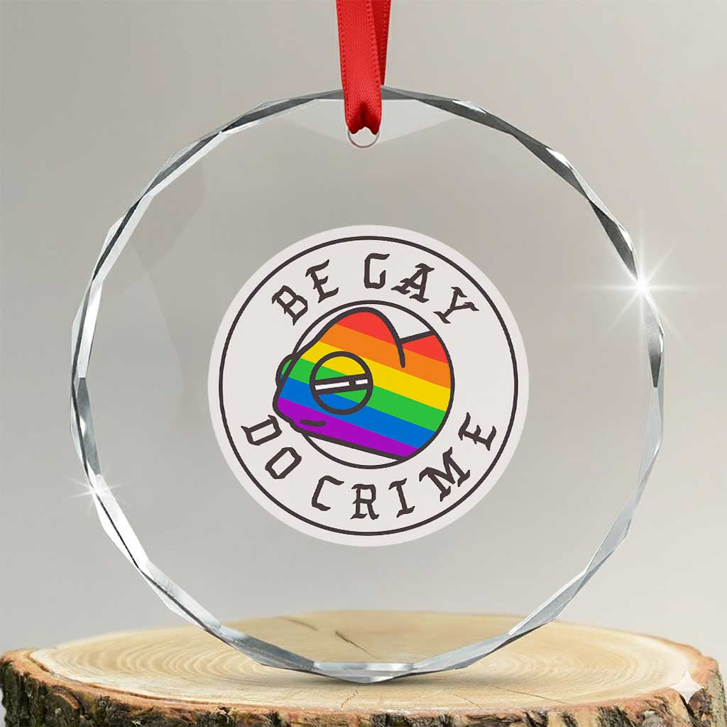 Be Gay Do Crime Rainbow Chameleon LGBTQ Pride Flag Crystal Glass Ornament TS10 Transparent Glass 3'' Circle Print Your Wear