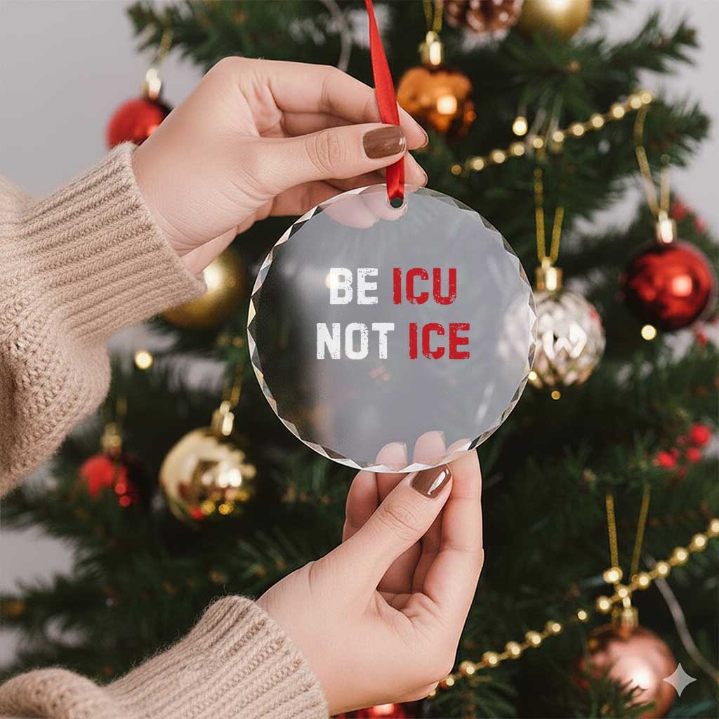 Be ICU Not ICE Crystal Glass Ornament Alex Pretti Memorial Tribute Minneapolis 2026 TS11 Print Your Wear