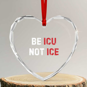 Be ICU Not ICE Heart Crystal Glass Ornament Alex Pretti Memorial Tribute Minneapolis 2026 TS11 Transparent Glass 3'' Heart Print Your Wear
