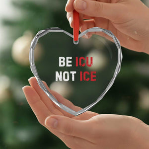 Be ICU Not ICE Heart Crystal Glass Ornament Alex Pretti Memorial Tribute Minneapolis 2026 TS11 Print Your Wear