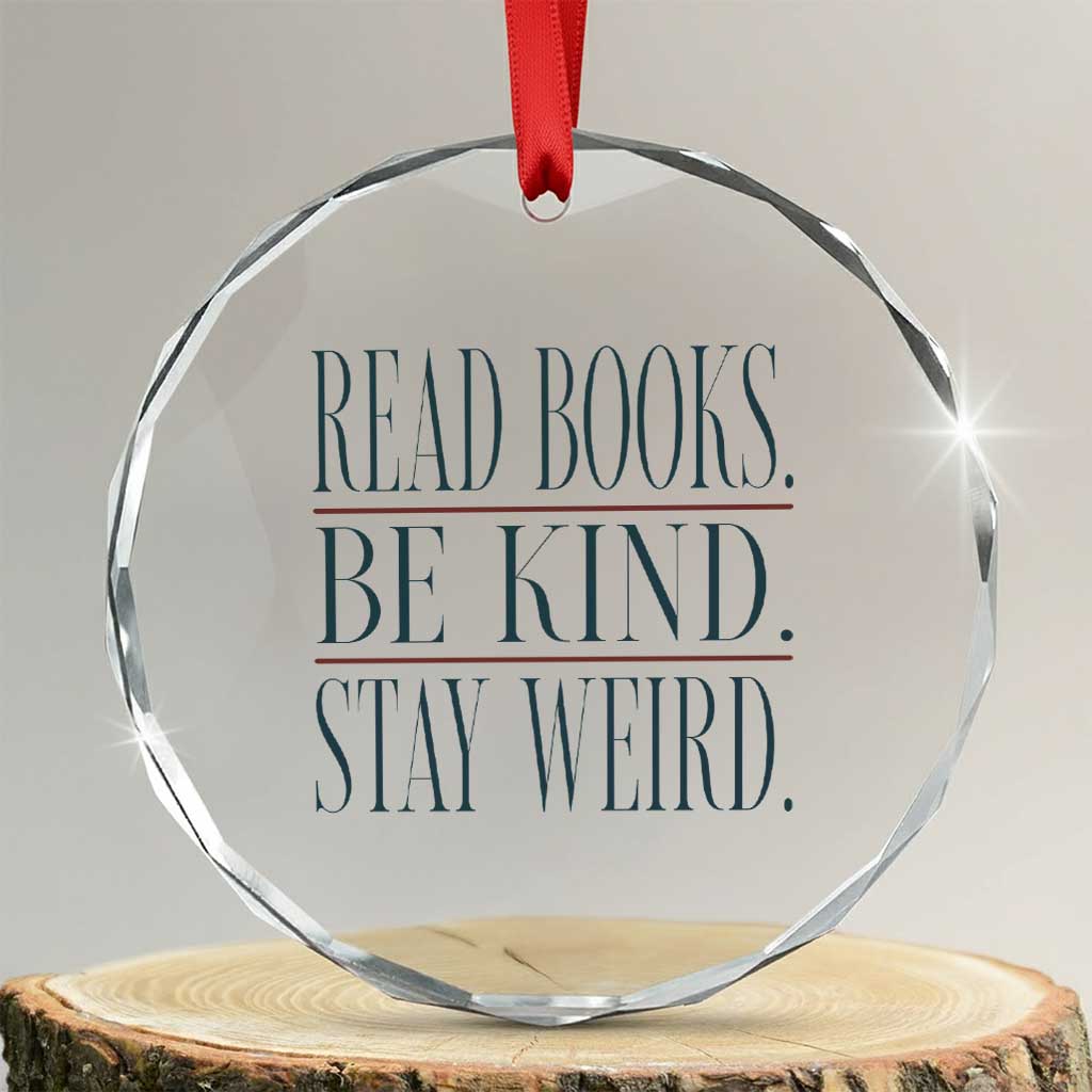 Be Kind Stay Weird Book Lover Crystal Glass Ornament Teacher Reading Books Gift TS12 Transparent Glass 3'' Circle Print Your Wear